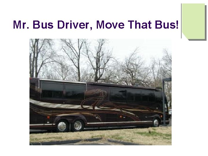 Mr. Bus Driver, Move That Bus! 