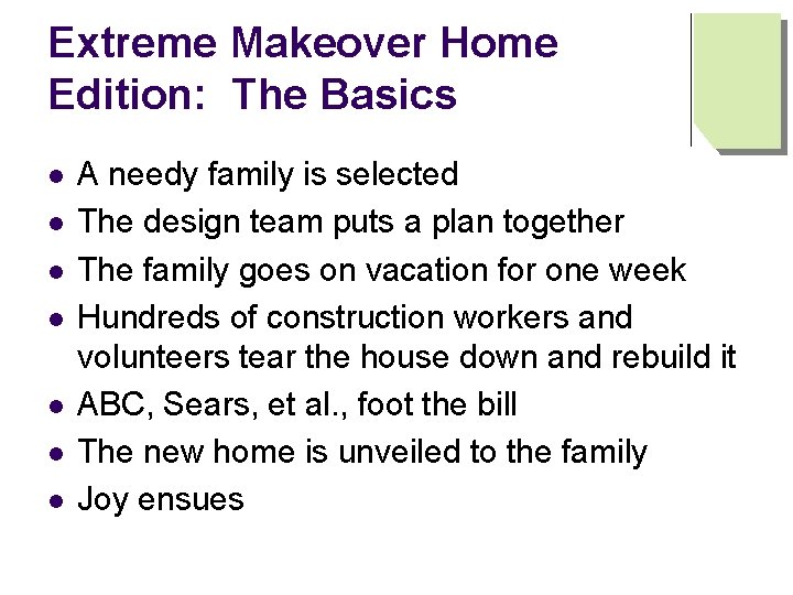 Extreme Makeover Home Edition: The Basics l l l l A needy family is