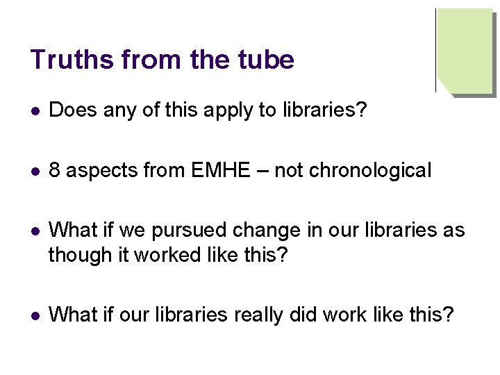 Truths from the tube l Does any of this apply to libraries? l 8