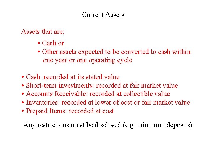 Current Assets that are: • Cash or • Other assets expected to be converted