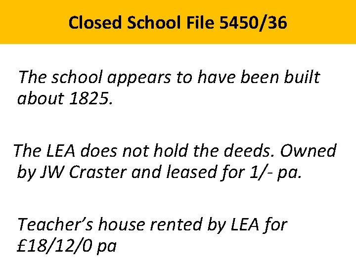 Closed School File 5450/36 The school appears to have been built about 1825. The