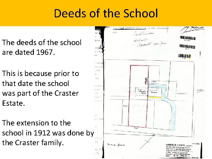 Deeds of the School The deeds of the school are dated 1967. This is