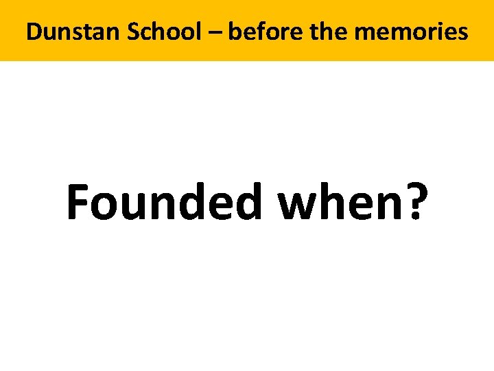 Dunstan School – before the memories Founded when? 