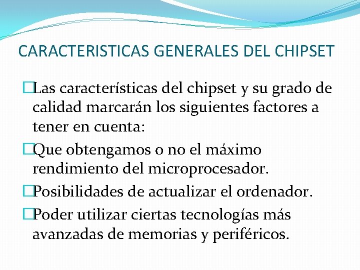 CARACTERISTICAS GENERALES DEL CHIPSET �Las características del chipset y su grado de calidad marcarán