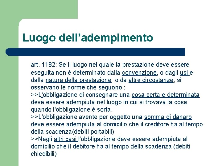 Luogo dell’adempimento art. 1182: Se il luogo nel quale la prestazione deve essere eseguita