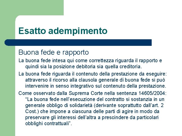 Esatto adempimento Buona fede e rapporto La buona fede intesa qui come correttezza riguarda