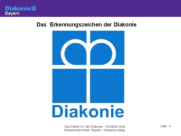 Bayern Das Erkennungszeichen der Diakonie Das Kleine 1 x 1 der Diakonie - Christine