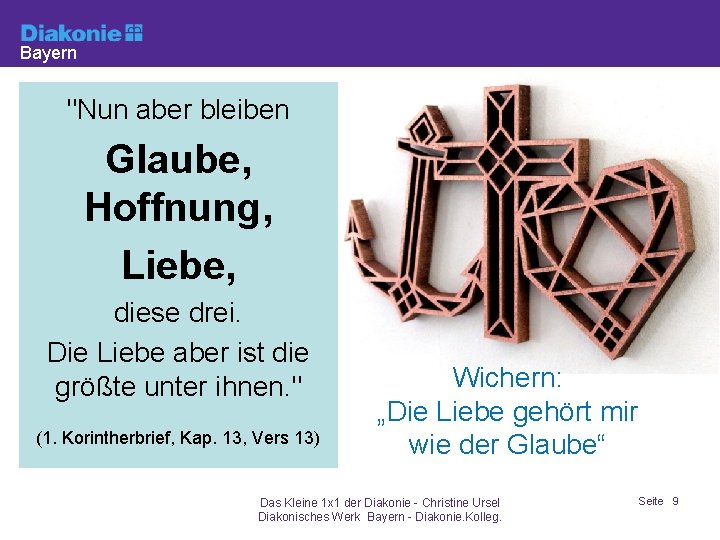 Bayern "Nun aber bleiben Glaube, Hoffnung, Liebe, diese drei. Die Liebe aber ist die