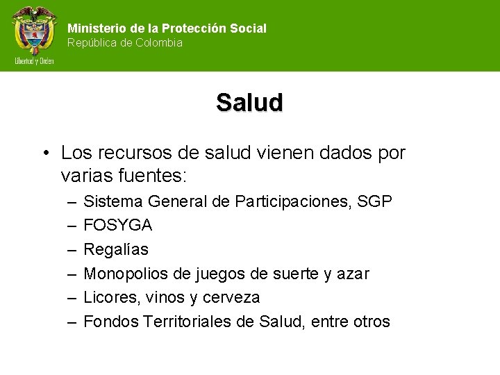 Ministerio de la Protección Social República de Colombia Salud • Los recursos de salud