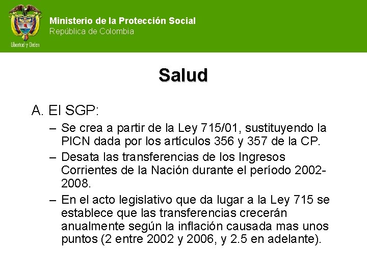 Ministerio de la Protección Social República de Colombia Salud A. El SGP: – Se