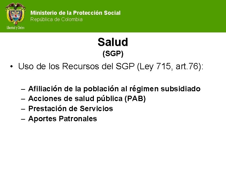 Ministerio de la Protección Social República de Colombia Salud (SGP) • Uso de los