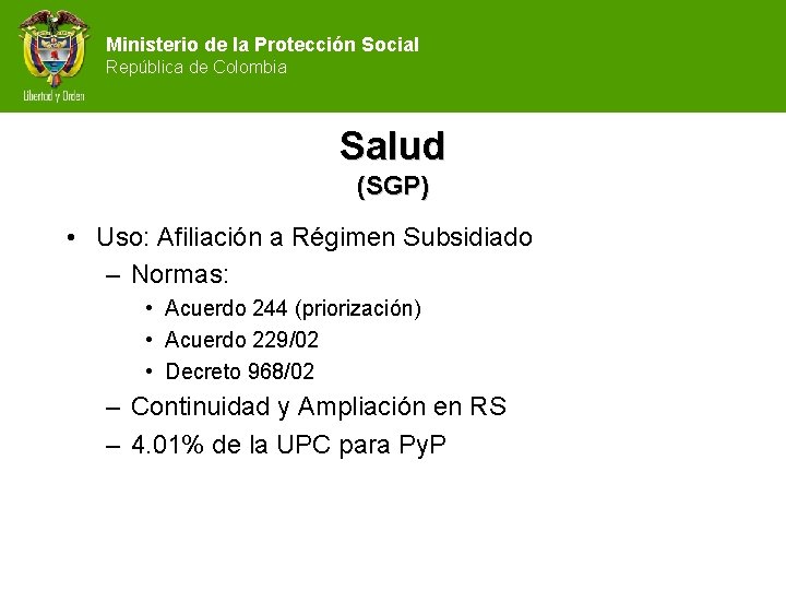 Ministerio de la Protección Social República de Colombia Salud (SGP) • Uso: Afiliación a