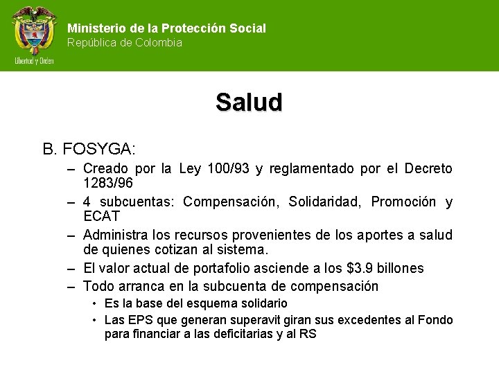 Ministerio de la Protección Social República de Colombia Salud B. FOSYGA: – Creado por