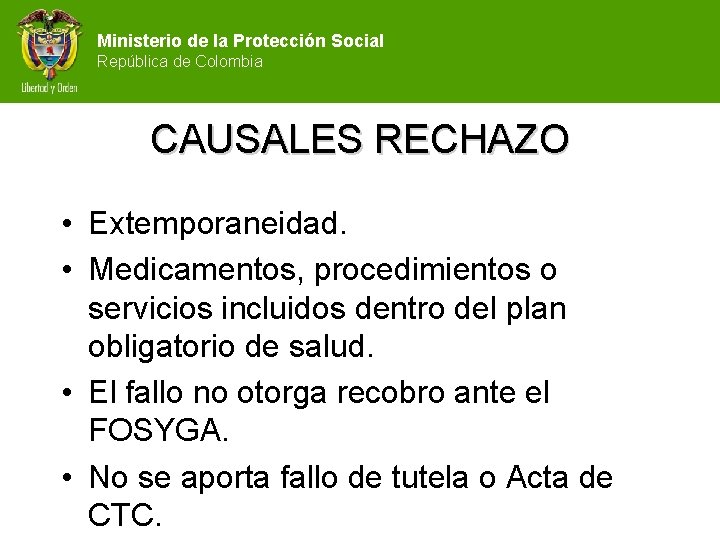 Ministerio de la Protección Social República de Colombia CAUSALES RECHAZO • Extemporaneidad. • Medicamentos,