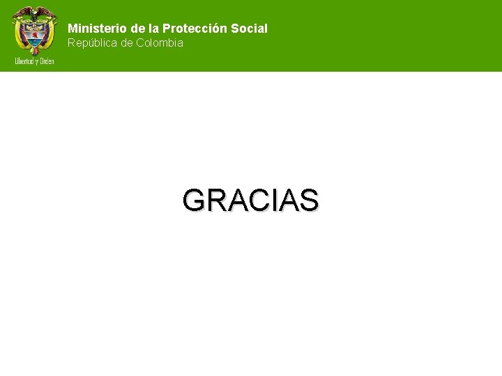 Ministerio de la Protección Social República de Colombia GRACIAS 