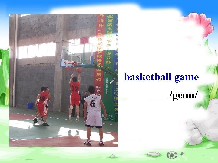 basketball game /ge. Im/ 