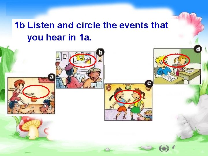 1 b Listen and circle the events that you hear in 1 a. 