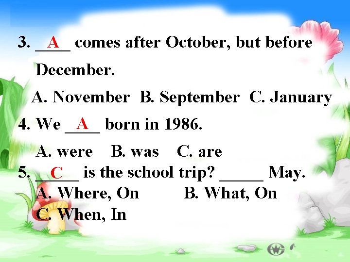 A comes after October, but before 3. ____ December. A. November B. September C.