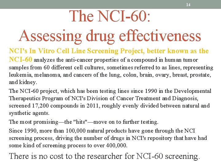 14 The NCI-60: Assessing drug effectiveness NCI's In Vitro Cell Line Screening Project, better