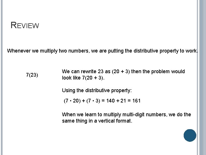 REVIEW Whenever we multiply two numbers, we are putting the distributive property to work.