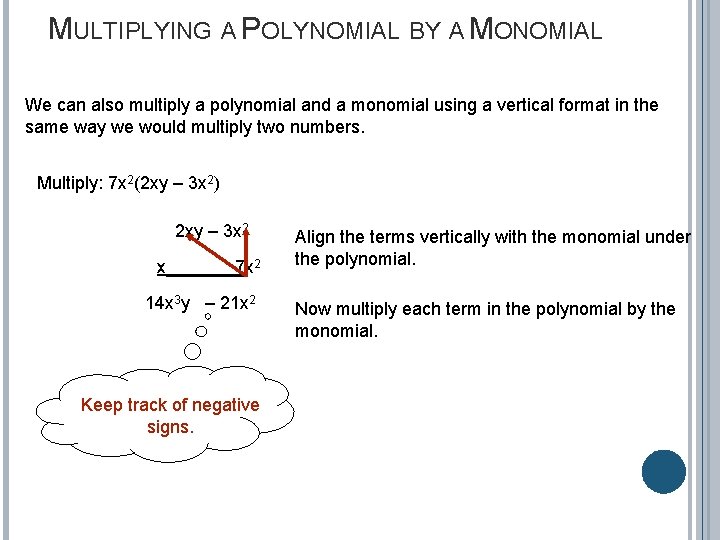 MULTIPLYING A POLYNOMIAL BY A MONOMIAL We can also multiply a polynomial and a