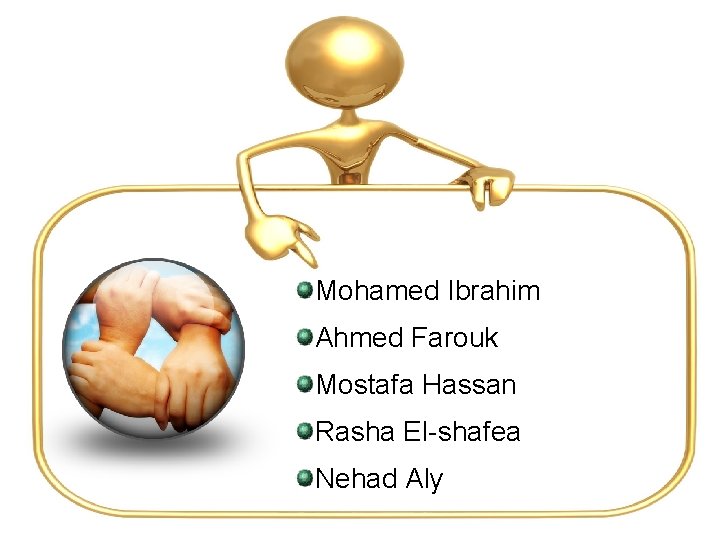 Mohamed Ibrahim Ahmed Farouk Mostafa Hassan Rasha El-shafea Nehad Aly 