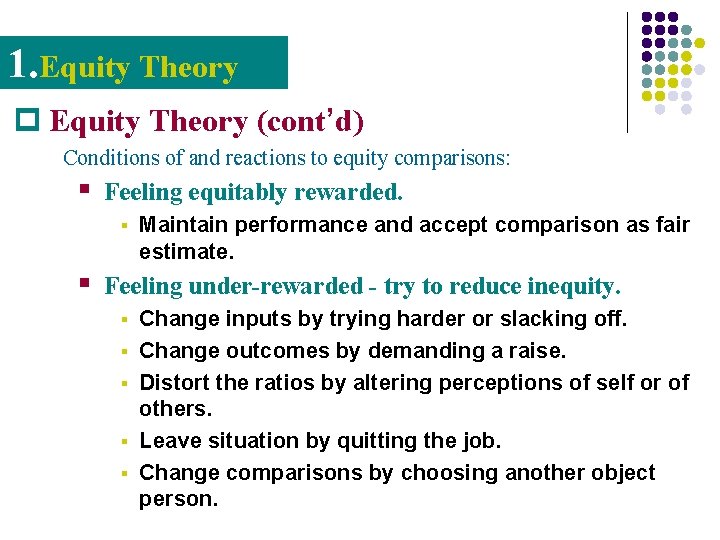 1. Equity Theory p Equity Theory (cont’d) Conditions of and reactions to equity comparisons:
