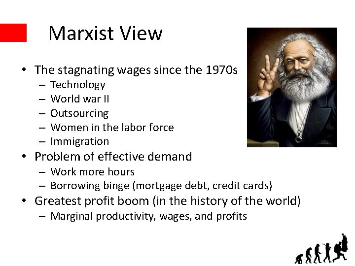 Marxist View • The stagnating wages since the 1970 s – – – Technology