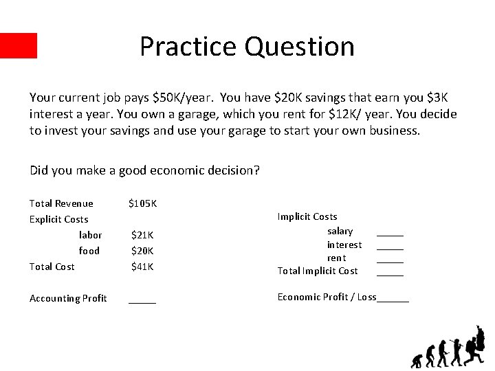 Practice Question Your current job pays $50 K/year. You have $20 K savings that