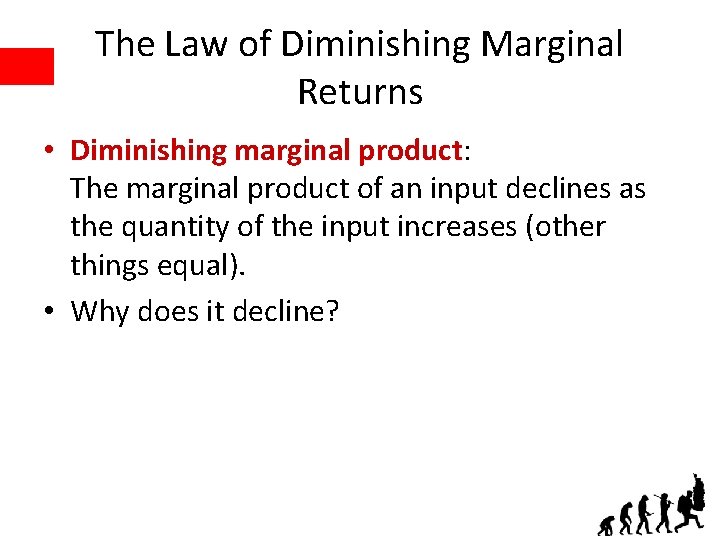 The Law of Diminishing Marginal Returns • Diminishing marginal product: The marginal product of