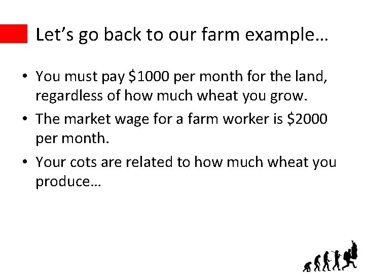 Let’s go back to our farm example… • You must pay $1000 per month