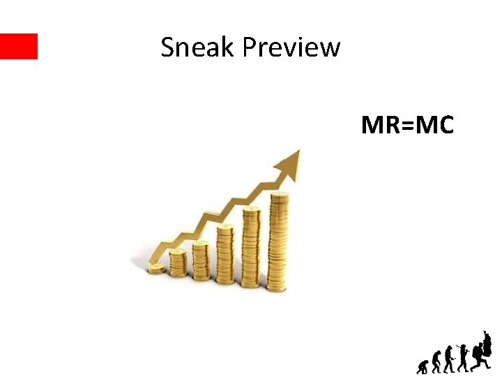 Sneak Preview MR=MC 
