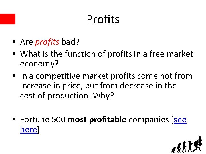 Profits • Are profits bad? • What is the function of profits in a