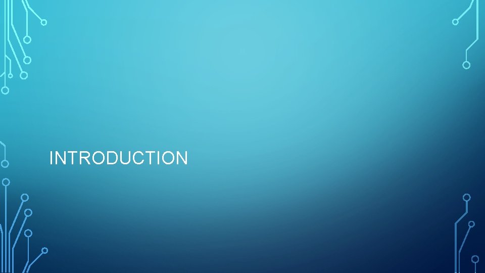 INTRODUCTION INTRODUCTION