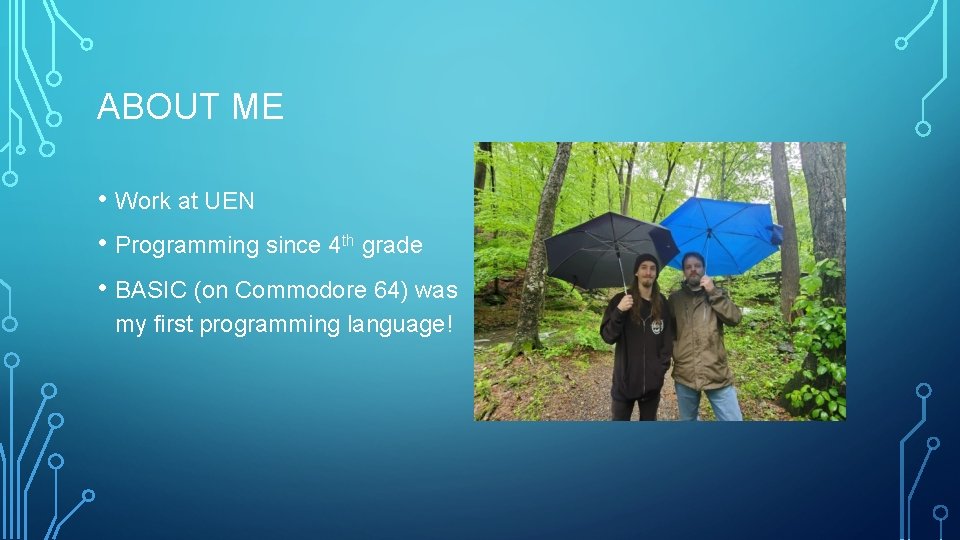 ABOUT ME • Work at UEN • Programming since 4 th grade • BASIC ABOUT ME • Work at UEN • Programming since 4 th grade • BASIC