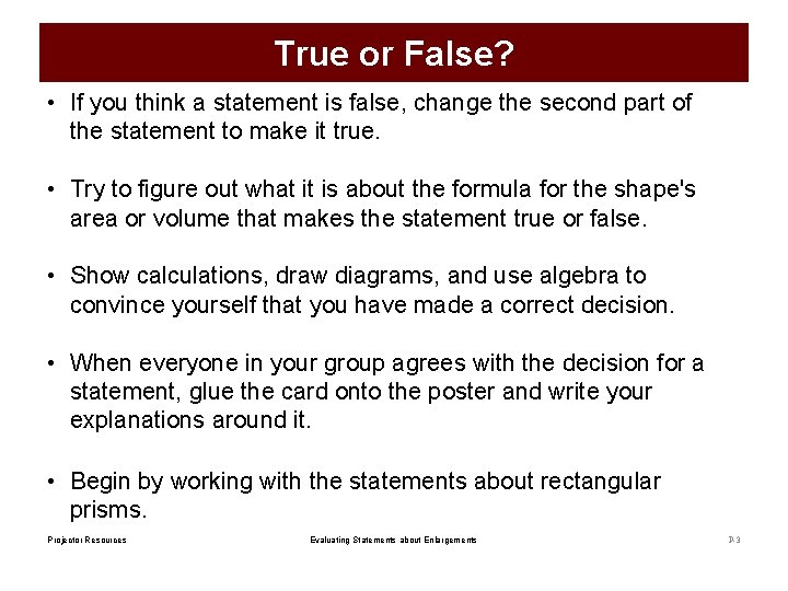 True or False? • If you think a statement is false, change the second