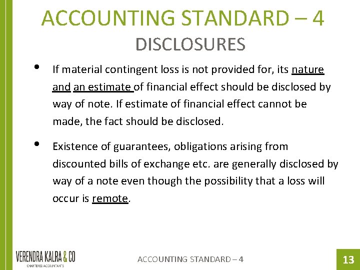 ACCOUNTING STANDARD – 4 DISCLOSURES • If material contingent loss is not provided for,