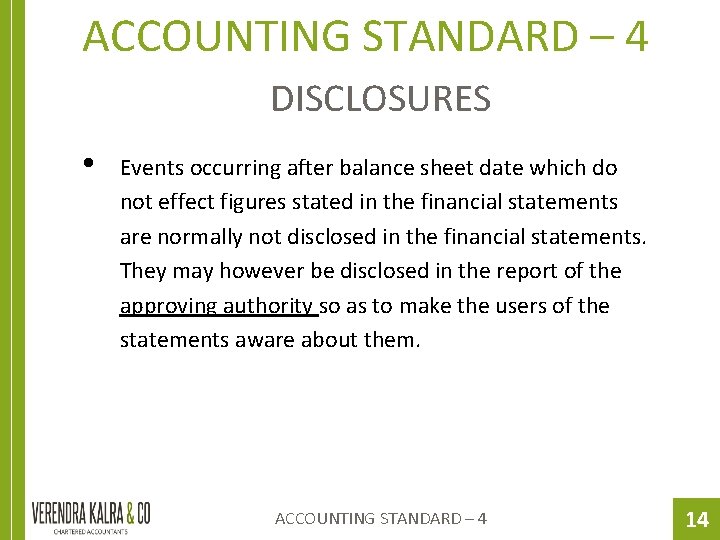 ACCOUNTING STANDARD – 4 DISCLOSURES • Events occurring after balance sheet date which do