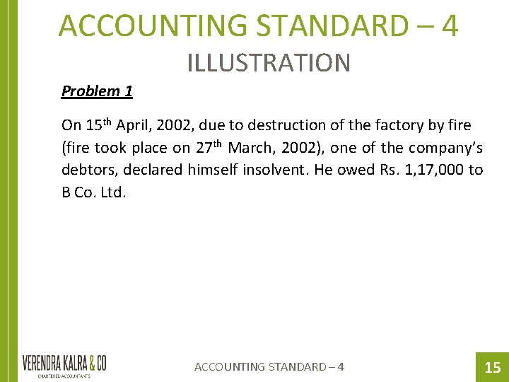 ACCOUNTING STANDARD – 4 ILLUSTRATION Problem 1 On 15 th April, 2002, due to