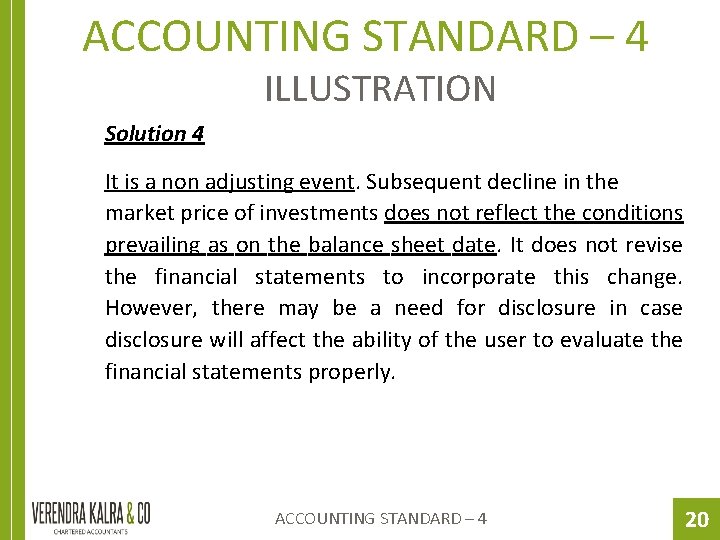 ACCOUNTING STANDARD – 4 ILLUSTRATION Solution 4 It is a non adjusting event. Subsequent