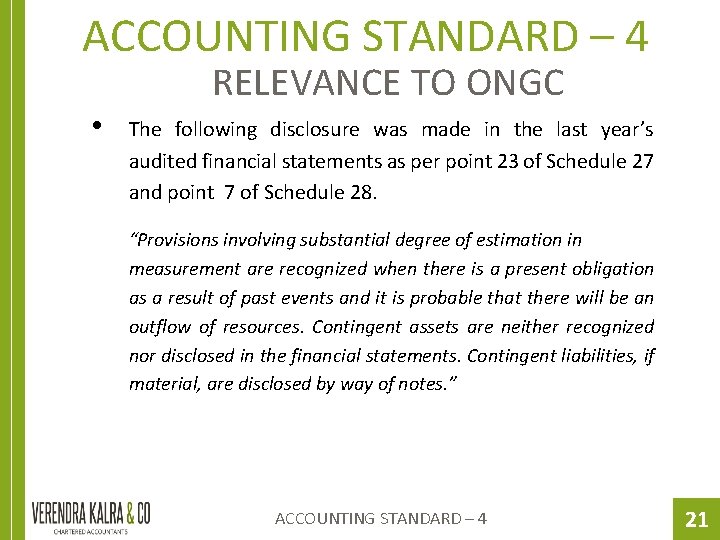 ACCOUNTING STANDARD – 4 RELEVANCE TO ONGC • The following disclosure was made in