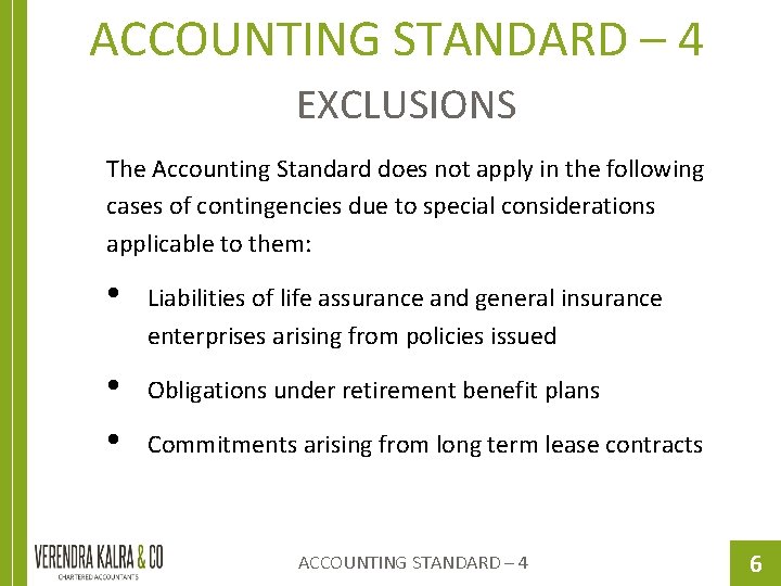 ACCOUNTING STANDARD – 4 EXCLUSIONS The Accounting Standard does not apply in the following