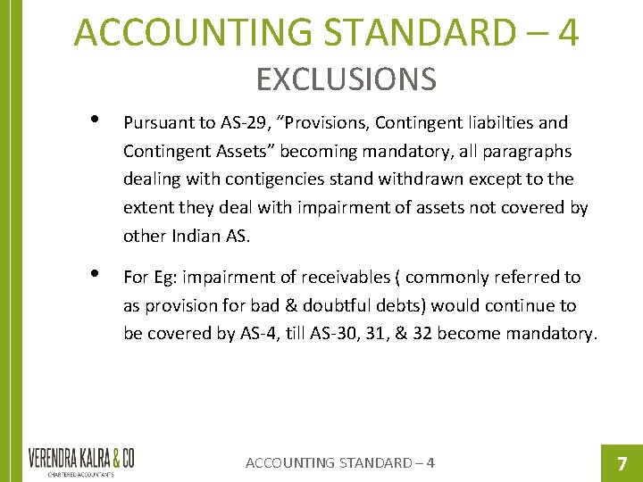 ACCOUNTING STANDARD – 4 EXCLUSIONS • Pursuant to AS-29, “Provisions, Contingent liabilties and Contingent