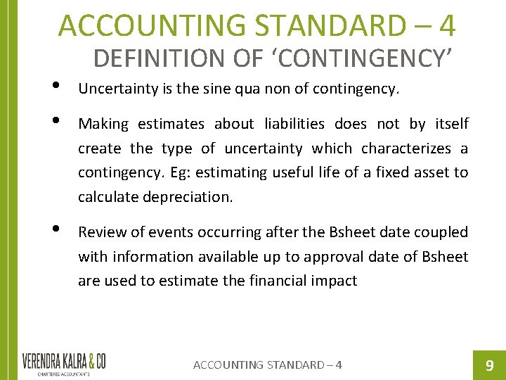 ACCOUNTING STANDARD – 4 DEFINITION OF ‘CONTINGENCY’ • • Uncertainty is the sine qua
