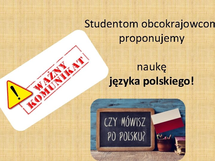 Studentom obcokrajowcom proponujemy naukę języka polskiego! 