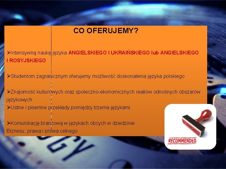 CO OFERUJEMY? ØIntensywną naukę języka ANGIELSKIEGO I UKRAIŃSKIEGO lub ANGIELSKIEGO I ROSYJSKIEGO ØStudentom zagranicznym