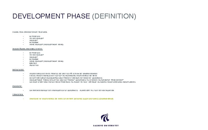 DEVELOPMENT PHASE (DEFINITION) DENNE FASE DÆKKER OVER FØLGENDE • • • IN PROGESS TO