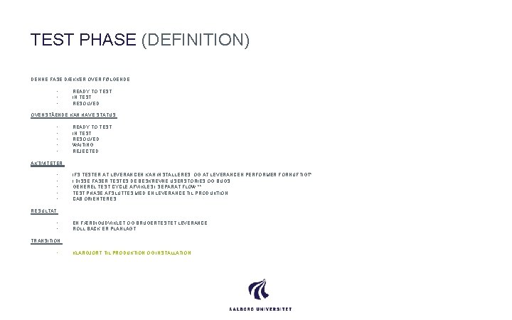 TEST PHASE (DEFINITION) DENNE FASE DÆKKER OVER FØLGENDE • • • READY TO TEST
