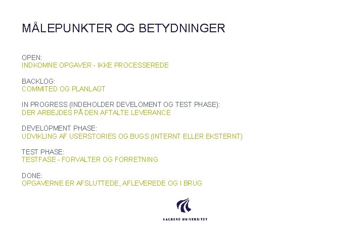 MÅLEPUNKTER OG BETYDNINGER OPEN: INDKOMNE OPGAVER - IKKE PROCESSEREDE BACKLOG: COMMITED OG PLANLAGT IN