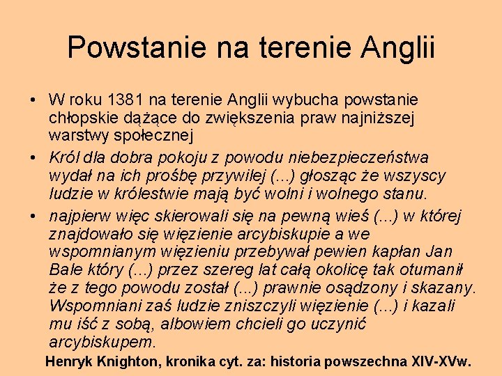 Powstanie na terenie Anglii • W roku 1381 na terenie Anglii wybucha powstanie chłopskie